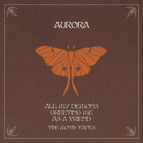 AURORA: ALL MY DEMONS GREETING ME AS A FRIEND - THE MOTH TAPES