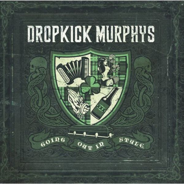 DROPKICK MURPHYS: GOING OUT IN STYLE