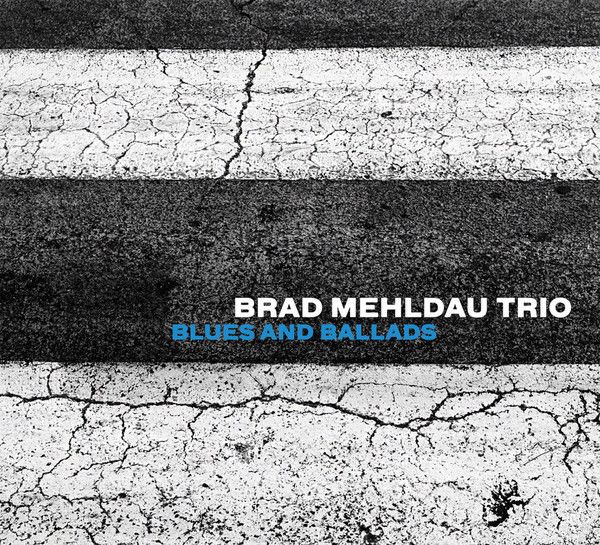 MEHLDAU BRAD TRIO: BLUES AND BALLADS