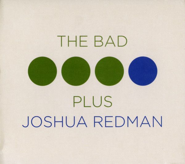 The Bad Plus, Joshua Redman: 