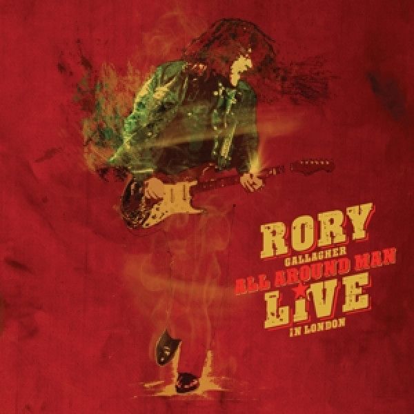 GALLAGHER RORY: ALL AROUND MAN - LIVE IN LONDON