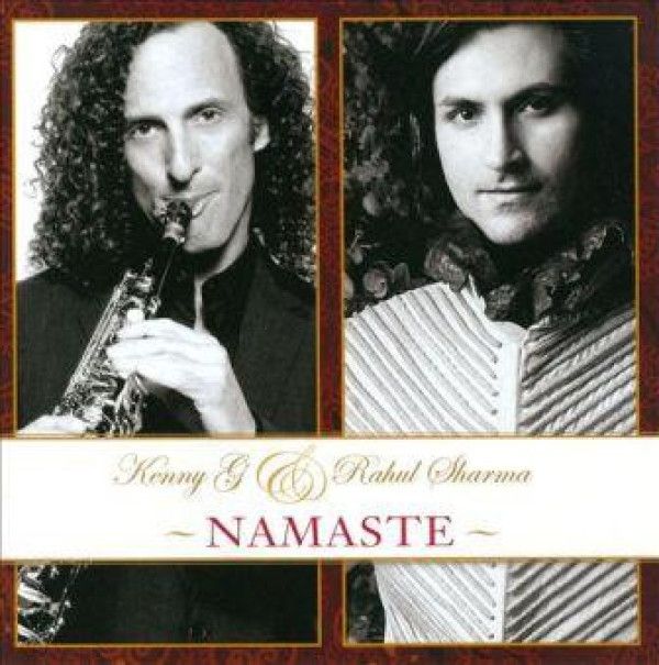 Kenny G (2), Rahul Sharma (2): Namaste