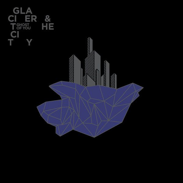 GHOST OF YOU: GLACIER AND THE CITY