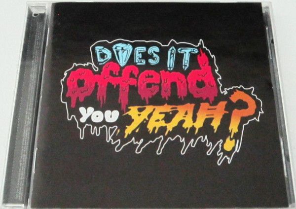 Does It Offend You, Yeah?: You Have No Idea What You're Getting Yourself Into...