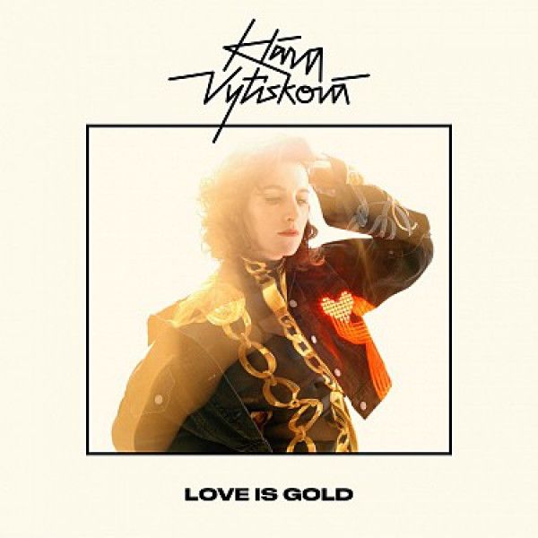 VYTISKOVA KLARA: LOVE IS GOLD