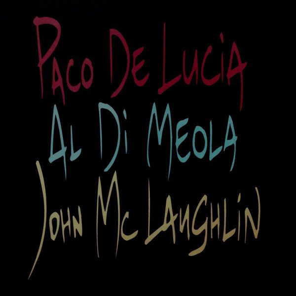 Paco De Lucía, Al Di Meola, John McLaughlin: 