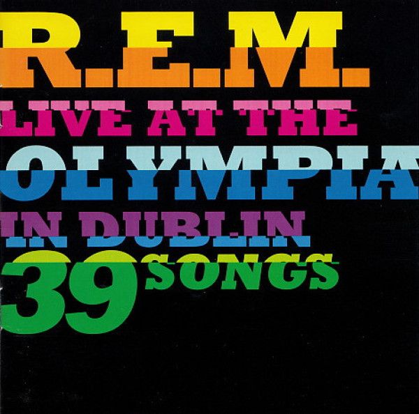 R.E.M.: Live At The Olympia In Dublin 39 Songs
